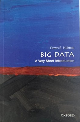Big Data: A Very Short Introduction, Dawn E. Holmes, 2017 Oxford Pprbck Like New