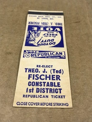Vintage Re-Elect Theo J. Fischer- Constable 1st District - Matchcover, Matchbook