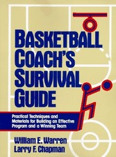 Basketball Coach's Survival Guide: Practical Techniques and Materials for Bu...