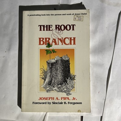 Root and Branch by Joseph A. Pipa  
