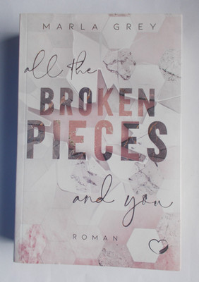 All The Broken Pieces And You Liebesroman von Marla Grey Taschenbuch | Deutsch