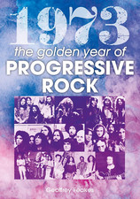 Image of 1973: the Golden Year of Progressive Rock: the Year in Progressive Rock (A Year