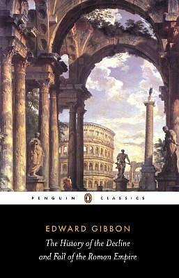 The History of the Decline and Fall of the Roman Empire by Edward Gibbon...