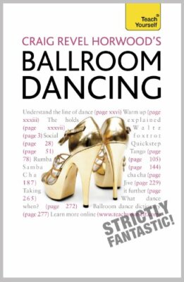 Learn Ballroom Dancing: Teach Yourself,Craig Revel Horwood