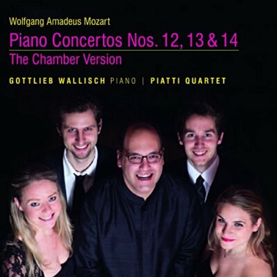 Piatti Quartet - Mozart: Piano Concertos 12,13 and 4: Chamber Versions [CD]