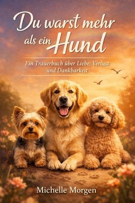 Du warst mehr als ein Hund - Trauer - Mitmachbuch-Erinnerungsbuch