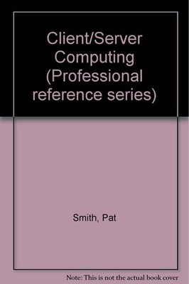 Client/server computing (Professional reference series)