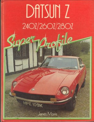 Datsun Z 240Z,260Z & 280Z by James Morris,history,road tests
