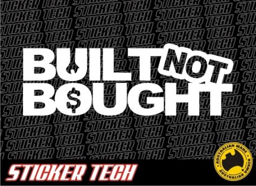 BUILT NOT BOUGHT STICKER DECAL TO SUIT SHOW CAR DRAG DRIFT RACE RALLY PROJECT V8 - Picture 1 of 2