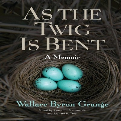 As the Twig Is Bent A Memoir Wallace Byron Grange Paperback Unive