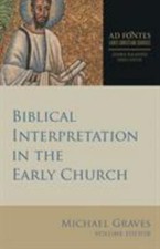 Ad Fontes: Early Christian Sources Ser.: Biblical Interpretation Early Church by