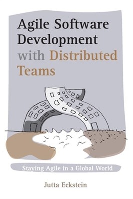 Agile Software Development with Distributed Teams: Staying Agile in a Global Wor