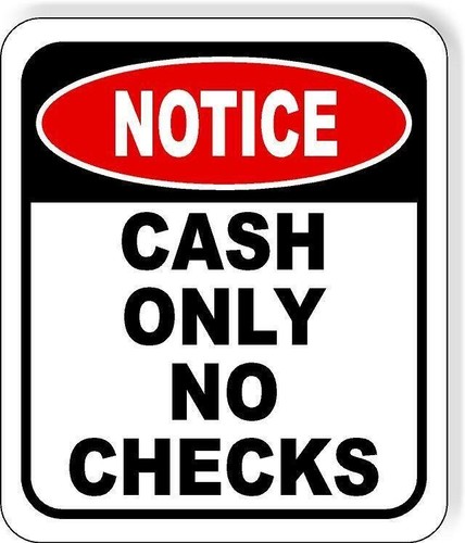 NOTICE Cash Only No Checks METAL Aluminum composite OUTDOOR sign | eBay