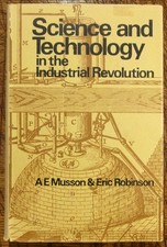 A E Musson adn Eric Robinson / Science and Technology in the Industrial 1969