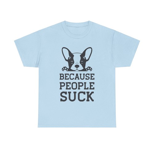 Puppies And Dogs Because People Suck Unisex Heavy Cotton Tee - Picture 26 of 33
