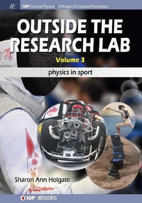 Outside the Research Lab, Volume 3: Physics in Sport by Sharon Ann Holgate (Engl