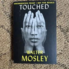 Touched by Walter Mosley  Uncorrected Proof  -2023  Paperback 