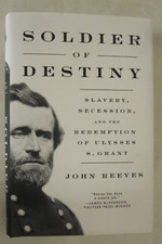 Soldier of Destiny : Slavery, Secession, and the Redemption of Ulysses S. Grant