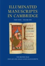 Illuminated Manuscripts In Cambridge : The British Isles: Insular and Anglo-S...