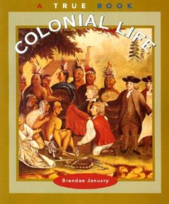 Colonial Life (True Books: American History) - Paperback - GOOD