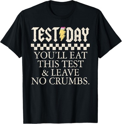 Funny Test Day Teachers You'll Eat This Test Left No Crumbs T-Shirt