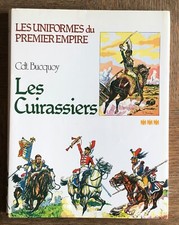 LIVRE Les uniformes du premier empire, du commandant Bucquoy : les cuirassiers.