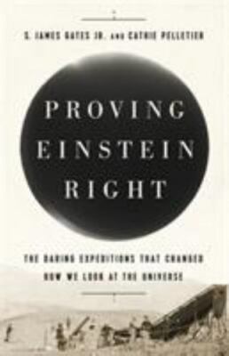 Proving Einstein Right: The Daring Expeditions that Changed How ...  (Hardcover)