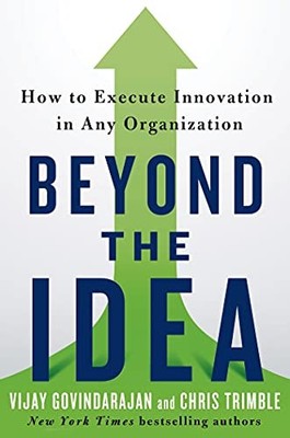 Beyond the Idea: How to Execute Inn..., Govindarajan, V