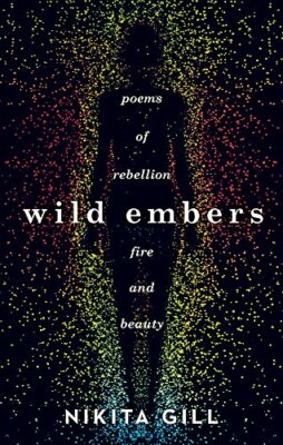 Wild Embers: Poems of rebellion, fire and beauty,Nikita Gill