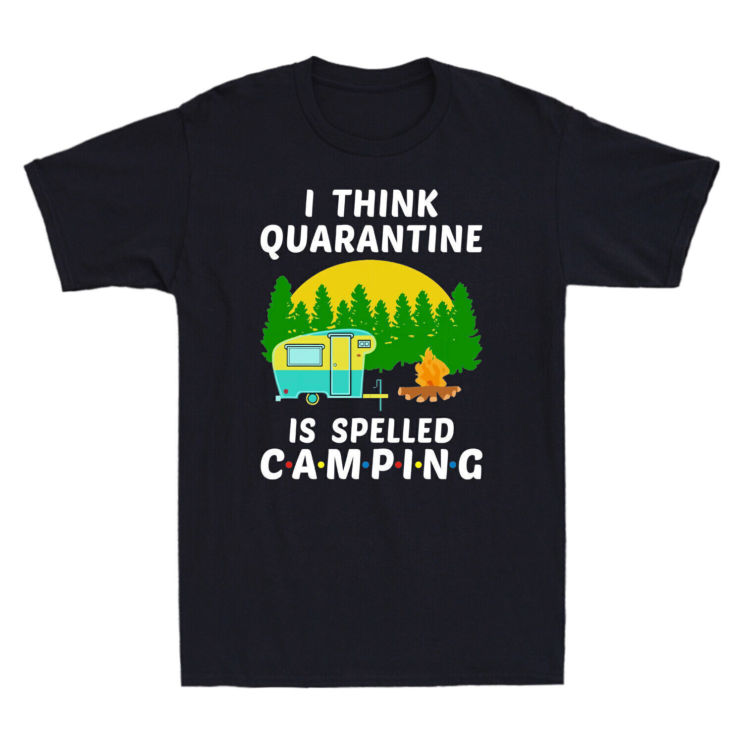 I Think Quarantine Is Spelled Camping Funny Social Distancing Men's T-Shirt Tee