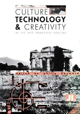 CULTURE, TECHNOLOGY & CREATIVITY IN THE LATE TWENTIETH By Philip Hayward *VG+*
