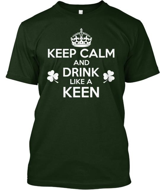 Maglietta Keep Calm And Drink Like A Keen Made in USA taglia dalla S alla 5XL