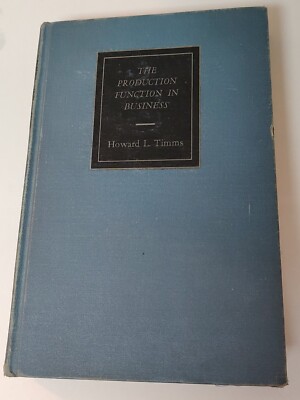 The Production Function In Business Howard Timms 1963 Second Printing Hardcover