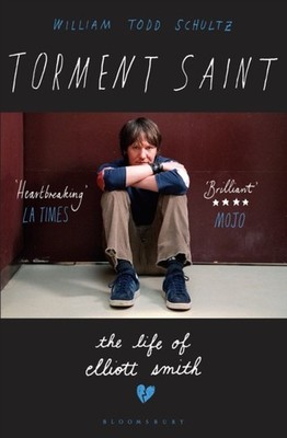 Torment Saint The Life of Elliott Smith by William Todd Schultz (Paperback Book)