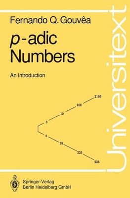 P-adic numbers : an introduction (IN ENGLISCHER SPRACHE). Fernando Gouvêa / Univ