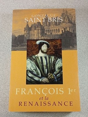 Franz I. und die Renaissance | Gonzague Saint Bris | Guter Zustand