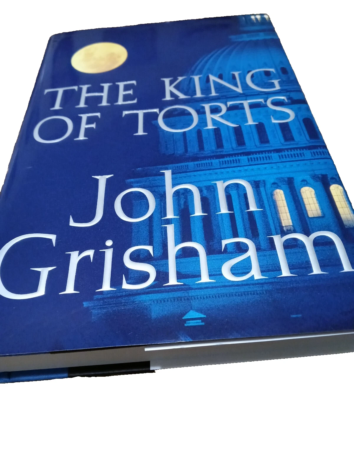 The King of Torts : by John Grisham, Hardcover)