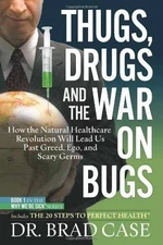 Thugs, Drugs and the War on Bugs: - Hardcover, by Case Brad Dr. - Very Good u