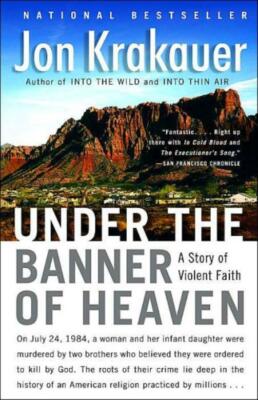 Under The Banner Of Heaven: A Story Of Violent Faith