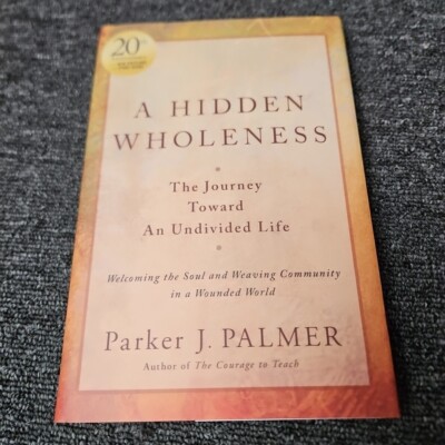 A Hidden Wholeness: The Journey Toward an Undivided Life, 20th Anniversary