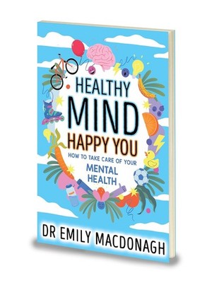 Healthy Mind, Happy You How to Take Care of Your Menta-Dr Emily MacDonagh- NEW!