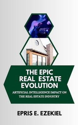 The Epic Real Estate Evolution: Artificial Intelligence's Impact on the Real Est