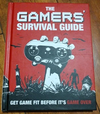 The Gamers' Survival Guide: Get Game Fit Before It's Game Over Hardcover