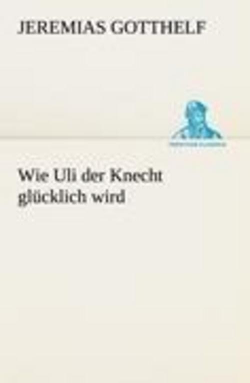 Thumbnail - Wie Uli Der Knecht Glücklich Wird, Jeremias Gotthelf