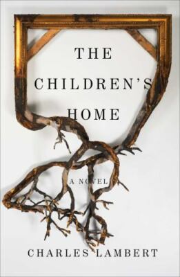 The Children's Home by Charles Lambert 2016, Hardcover Novel