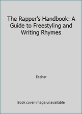 The Rapper's Handbook: A Guide to Freestyling and Writing Rhymes by Escher