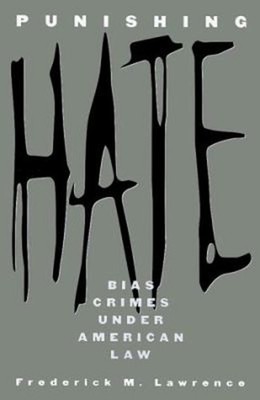 Punishing Hate : Bias Crimes under American Law Hardcover Frederi