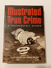 Illustrated True Crime: A Photographic Record by Colin Wilson PB