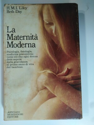 Die moderne Mutterschaft - Liley; Beth Day - Mondadori 1970 S. 236