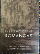 THE FLIGHT OF THE ROMANOVS, A FAMILY SAGA. BY JOHN C. PERRY , 1999